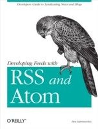 Developing Feeds with RSS and Atom