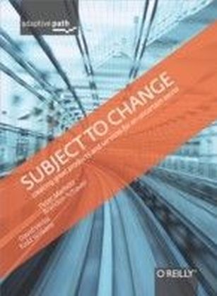 Subject To Change: Creating Great Products & Services for an Uncertain World