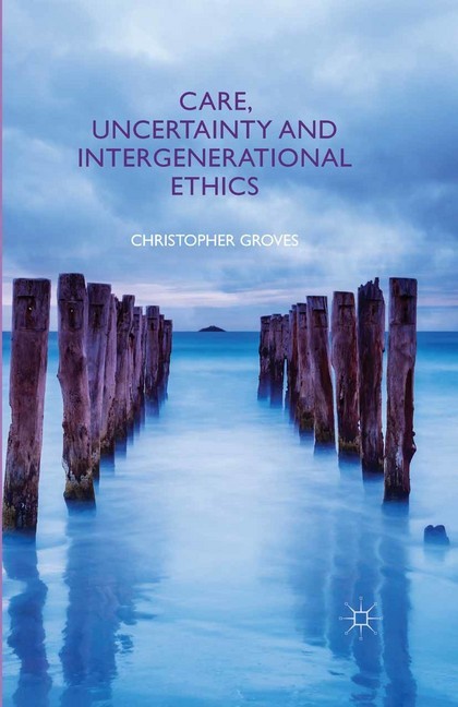 Care, Uncertainty and Intergenerational Ethics main product photo