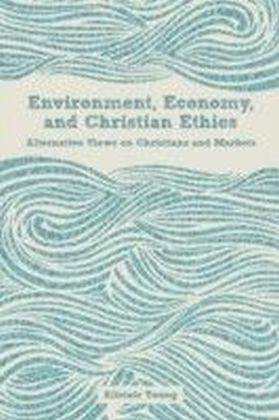Environment, Economy, and Christian Ethics