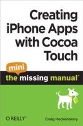 Creating iPhone Apps with Cocoa Touch: The Mini Missing Manual main product photo