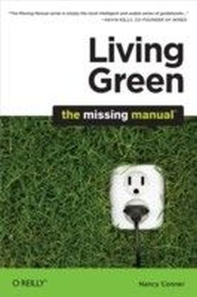Living Green: The Missing Manual