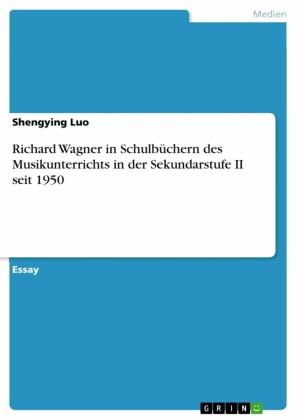 Richard Wagner in Schulbüchern des Musikunterrichts in der Sekundarstufe II seit 1950
