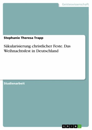 Säkularisierung christlicher Feste. Das Weihnachtsfest in Deutschland