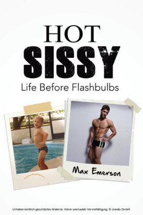 Hot Sissy: Life Before Flashbulbs