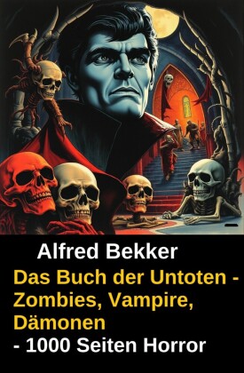 Das Buch der Untoten - Zombies, Vampire, Dämonen - 1000 Seiten Horror