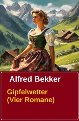 Gipfelwetter (Vier Romane)