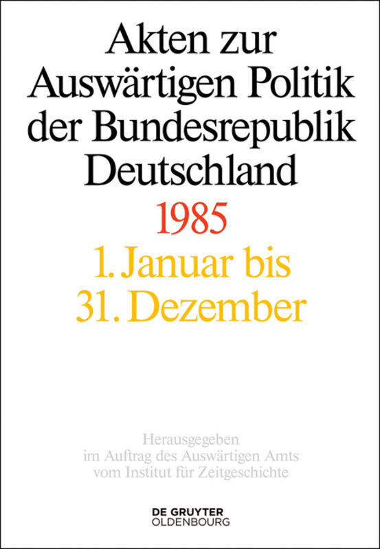 Akten zur Auswärtigen Politik der Bundesrepublik Deutschland 1985 main product photo