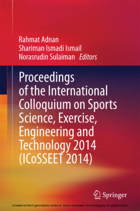 Proceedings of the International Colloquium on Sports Science, Exercise, Engineering and Technology 2014 (ICoSSEET 2014)