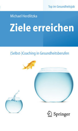 Ziele erreichen - (Selbst-)Coaching in Gesundheitsberufen