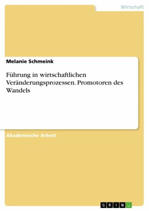 Führung in wirtschaftlichen Veränderungsprozessen. Promotoren des Wandels
