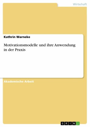 Motivationsmodelle und ihre Anwendung in der Praxis