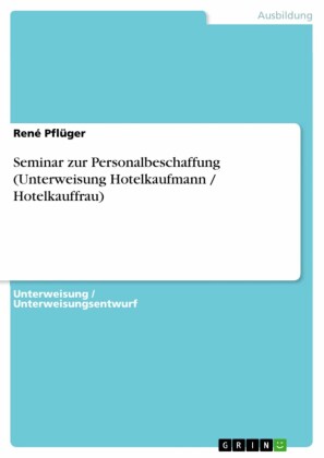 Seminar zur Personalbeschaffung (Unterweisung Hotelkaufmann / Hotelkauffrau)