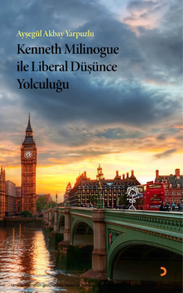 Kenneth Milinogue ile Liberal Düsünce Yolculugu