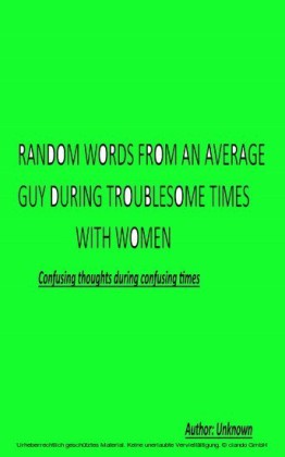 Random Words From an Average Guy During Troublesome Times With Women