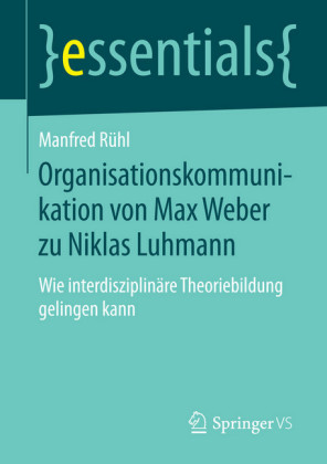 Organisationskommunikation von Max Weber zu Niklas Luhmann