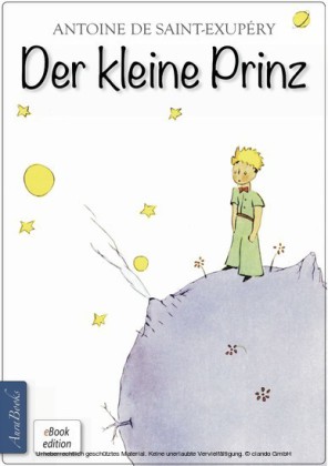 Antoine de Saint-Exupéry: Der kleine Prinz