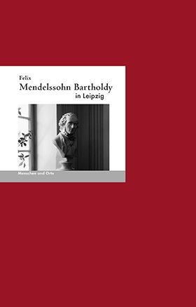 Felix Mendelssohn Bartholdy in Leipzig main product photo