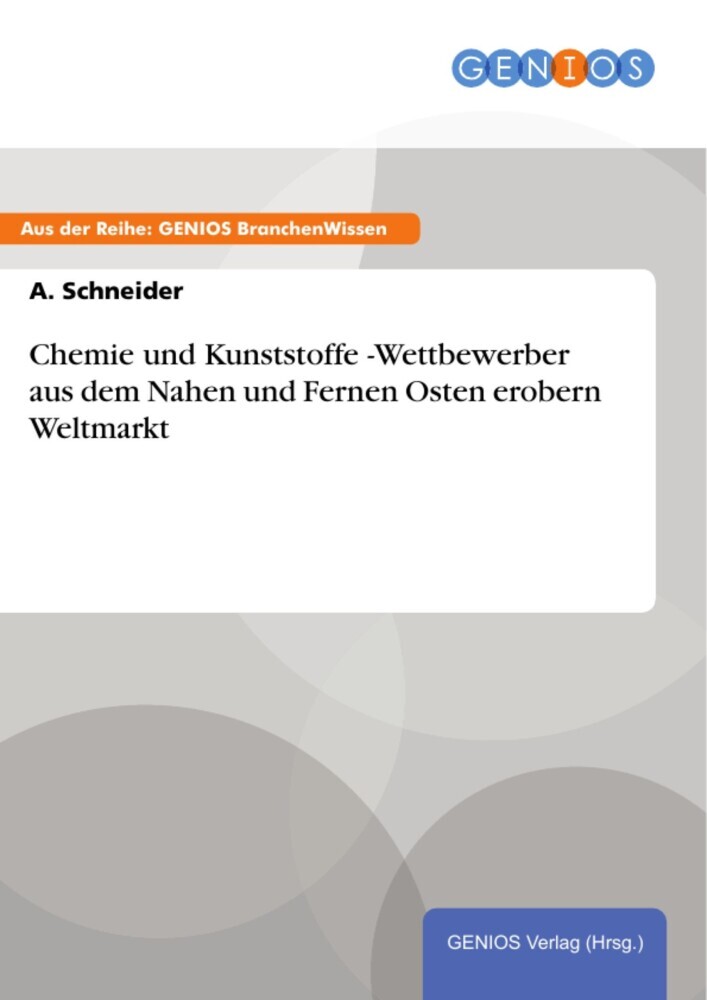 Chemie und Kunststoffe -Wettbewerber aus dem Nahen und Fernen Osten erobern Weltmarkt main product photo