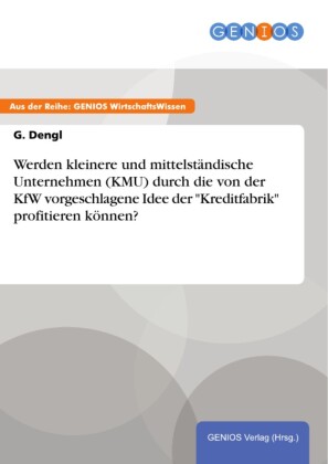 Werden kleinere und mittelständische Unternehmen (KMU) durch die von der KfW vorgeschlagene Idee der 'Kreditfabrik' profitieren können?
