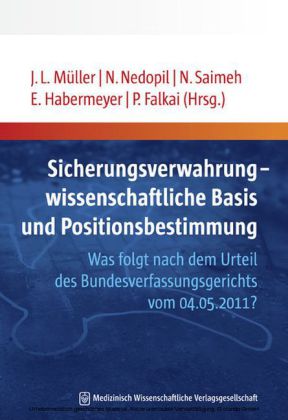Sicherungsverwahrung - wissenschaftliche Basis und Positionsbestimmung