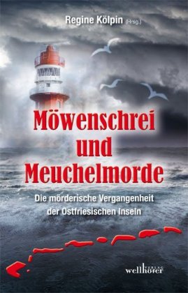 Möwenschrei und Meuchelmorde - Wangerooge, Spiekeroog, Langeoog, Baltrum, Norderney, Juist, Borkum, Helgoland
