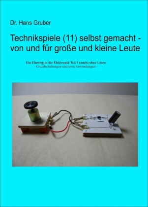 Technikspiele (11) selbst gemacht - von und für große und kleine Leute