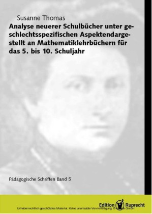 Analyse neuerer Schulbücher unter geschlechtsspezifischen Aspekten. Dargestellt an Mathematiklehrbüchern für das 5. bis 10. Schuljahr