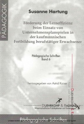 Förderung der Lerneffizienz beim Einsatz von Unternehmensplanspielen in der kaufmännischen Fortbildung berufstätiger Erwachsener