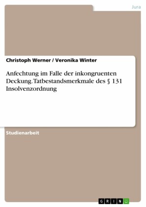 Anfechtung im Falle der inkongruenten Deckung. Tatbestandsmerkmale des 131 Insolvenzordnung