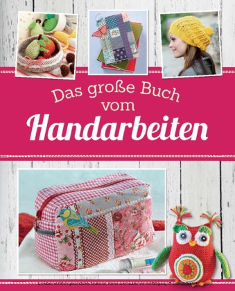 Das große Buch vom Handarbeiten