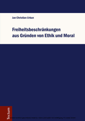 Freiheitsbeschränkungen aus Gründen von Ethik und Moral