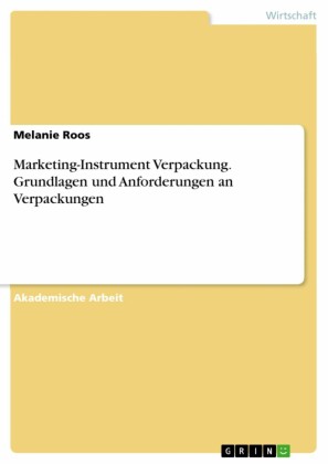 Marketing-Instrument Verpackung. Grundlagen und Anforderungen an Verpackungen