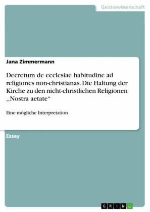Decretum de ecclesiae habitudine ad religiones non-christianas. Die Haltung der Kirche zu den nicht-christlichen Religionen ,,Nostra aetate'