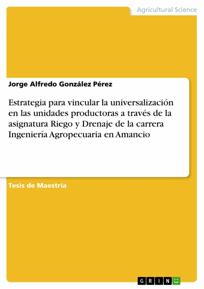 Estrategia para vincular la universalización en las unidades productoras a través de la asignatura Riego y Drenaje de la carrera Ingeniería Agropecuaria en Amancio main product photo