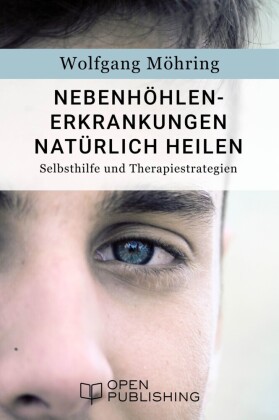 Nebenhöhlen-Erkrankungen natürlich heilen - Selbsthilfe und Therapiestrategien