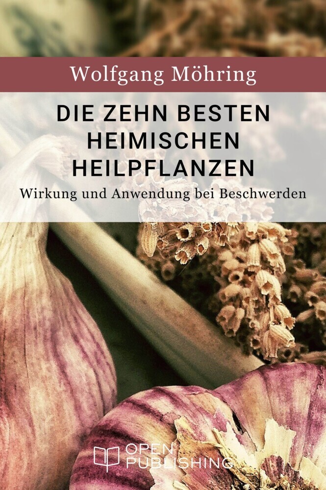 Die zehn besten heimischen Heilpflanzen - Wirkung und Anwendung bei Beschwerden main product photo