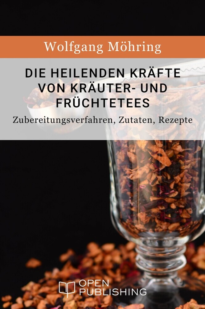 Die heilenden Kräfte von Kräuter- und Früchtetees - Zubereitungsverfahren, Zutaten, Rezepte main product photo