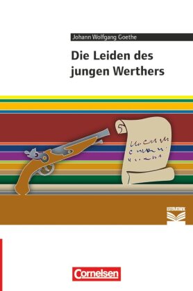 Cornelsen Literathek - Textausgaben - Die Leiden des jungen Werthers - Empfohlen für das 10.-13. Schuljahr - Textausgabe - Text - Erläuterungen - Materialien