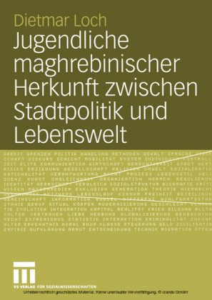 Jugendliche maghrebinischer Herkunft zwischen Stadtpolitik und Lebenswelt