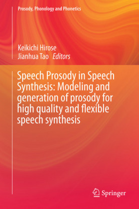 Speech Prosody in Speech Synthesis: Modeling and generation of prosody for high quality and flexible speech synthesis