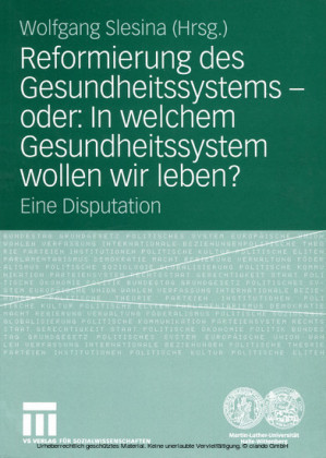 Reformierung des Gesundheitssystems - oder: In welchem Gesundheitssystem wollen wir leben?