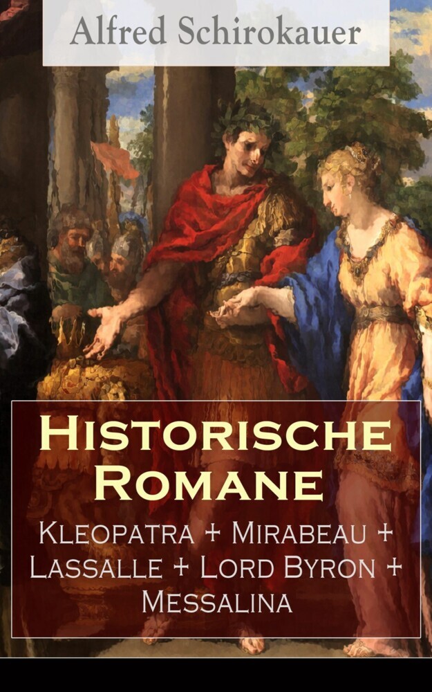 Historische Romane: Kleopatra + Mirabeau + Lassalle + Lord Byron + Messalina main product photo
