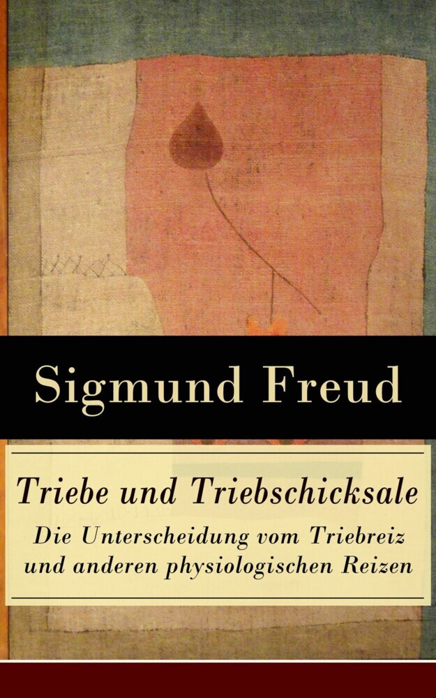 Triebe und Triebschicksale - Die Unterscheidung vom Triebreiz und anderen physiologischen Reizen main product photo