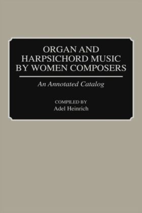 Organ and Harpsichord Music by Women Composers: An Annotated Catalog