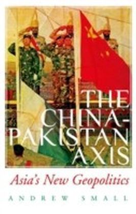 China-Pakistan Axis: Asia's New Geopolitics