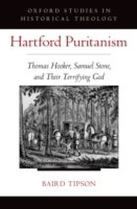 Hartford Puritanism: Thomas Hooker, Samuel Stone, and Their Terrifying God