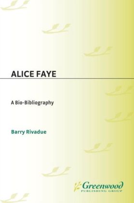 Alice Faye: A Bio-Bibliography