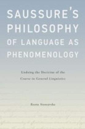 Saussure's Philosophy of Language as Phenomenology: Undoing the Doctrine of the Course in General Linguistics main product photo