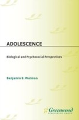 Adolescence: Biological and Psychosocial Perspectives
